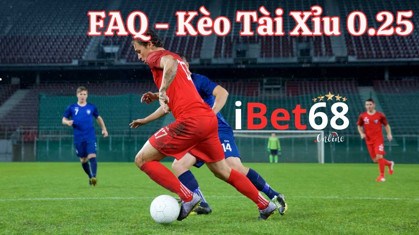 Câu hỏi thường gặp về Kèo Tài Xỉu 0.25
